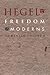 Hegel and the Freedom of Moderns