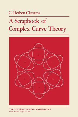 A Scrapbook of Complex Curve Theory (University Series in Mathematics)