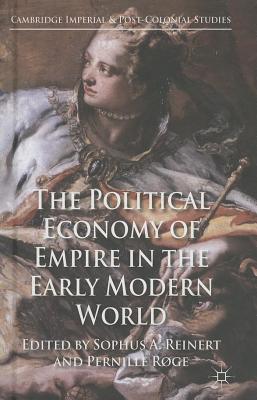 The Political Economy of Empire in the Early Modern World