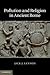 Pollution and Religion in Ancient Rome