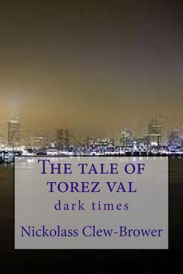 The tale of torez val: dark times (tales of darkness)