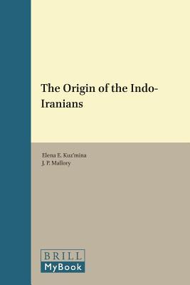 Origin of the Indo-Iranians, The. Leiden Indo-European Etymological Dictionary Series, Volume 3.