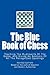 The Blue Book of Chess: Teaching the Rudiments of the Game, and Giving an Analysis of All the Recognized Openings