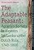 Adaptable Peasant: Agrarian Society in Western Sri Lanka Under Dutch Rule, 1740-1800.Tanap Monographs on the History of Asian-European Interactio