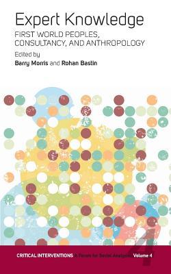 Expert Knowledge: First World Peoples, Consultancy, and Anthropology