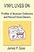 Vinyl Lives On: Profiles of Musician Collectors and Record Store Owners