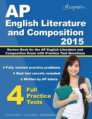AP English Literature and Composition 2015: Review Book for AP English Literature and Composition Exam with Practice Test Questions
