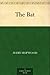 The Bat by Mary Roberts Rinehart The Bat by Mary Roberts Rinehart
