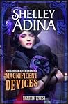 Magnificent Device by Shelley Adina