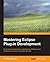 Mastering Eclipse Plug-In Development
