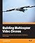 Building Multicopter Video Drones