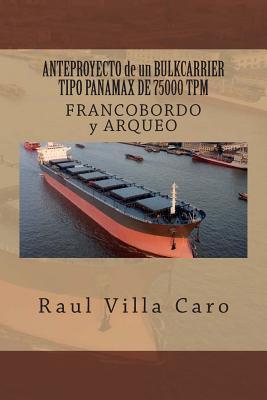 ANTEPROYECTO de un BULKCARRIER TIPO PANAMAX DE 75000 TPM: FRANCOBORDO y ARQUEO (ANTEPROYECTO BULKCARRIER 75000 TPM) (Spanish Edition)