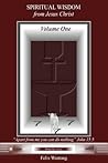 Spiritual Wisdom from Jesus Christ: Volume One Spiritual Wisdom from Jesus Christ: Volume One