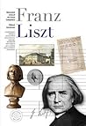 Illustrated Lives Of The Great Composers: Franz Liszt Illustrated Lives Of The Great Composers: Franz Liszt