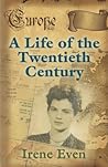 A Life of the Twentieth Century by Irene Even
