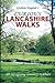 Curious Lancashire Walks: 40 Intriguing Country Rambles