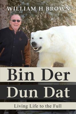 Bin Der Dun Dat: Living Life to the Full