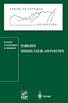 Starbursts Triggers, Nature, and Evolution: Les Houches School, September 17–27, 1996 (Centre de Physique des Houches, 9)