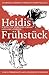 Learning German through Storytelling: Heidis Frühstück - a detective story for German language learners (for intermediate and advanced students) (Baumgartner & Momsen Mystery) (German Edition)