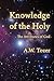 Knowledge of the Holy: The Attributes of God