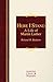 Here I Stand: A Life of Martin Luther (Hendrickson Classic Biographies)