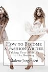 How to Become a Fashion Writer: Taking Your Writing to the Runway