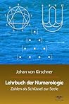 Lehrbuch der Numerologie: Zahlen als Schlüssel zur Seele (Philosophische Praxis des Inneren Kreises) (German Edition) Lehrbuch der Numerologie: Zahlen als Schlüssel zur Seele (Philosophische Praxis des Inneren Kreises) (German Edition)