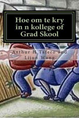 Hoe om te kry in n kollege of Grad Skool: Secrets na die agterdeur Metode (Afrikaans Edition)