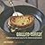 Grilled Cheese: Traditional and inspired recipes for the ultimate toasted sandwich