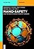 Nano-Safety: What We Need t...