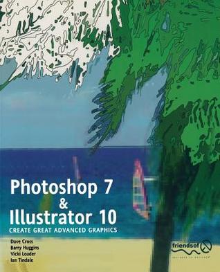 Photoshop 7 And Illustrator 10 Create Great Advanced Graphics By Lan Tindale