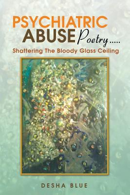 Psychiatric Abuse Poetry . . .: Shattering The Bloody Glass Ceiling