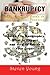 Bankruptcy: The Ultimate Guide to Recover Your Finances: How to File Bankruptcy, What to Expect and How to Repair Your Credit