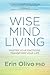 Wise Mind Living by Erin Olivo