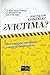 ¿Víctima? / Victim?: Claves Para Tomar La Decisión De Ser O No Ser / Keys to Make the Decision to Be or Not to Be (Spanish Edition)