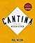 Cantina: Recipes from a Mexican Kitchen