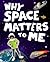 Why Space Matters to Me