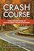 Crash Course: A Self-Healing Guide to Auto Accident Trauma and Recovery