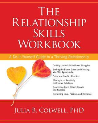 The Relationship Skills Workbook: A Do-It-Yourself Guide to a Thriving Relationship