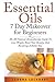 Essential Oils 7 Day Makeover for Beginners: The All Natural Aromatherapy Guide to Lose Weight, Boost Your Beauty, and Becoming a Better You