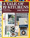 A Tale of 12 Kitchens: Family Cooking in Four Countries A Tale of 12 Kitchens: Family Cooking in Four Countries
