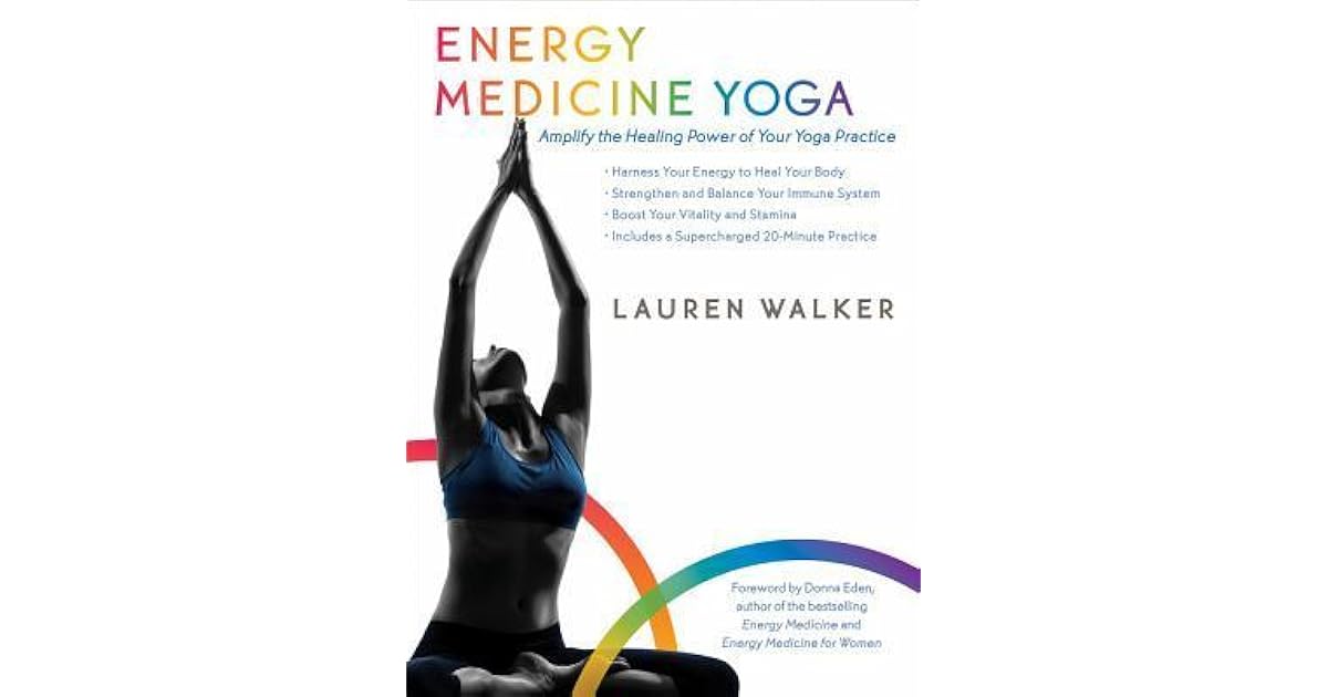 Energy Medicine Yoga Amplify the Healing Power of Your Yoga Practice
