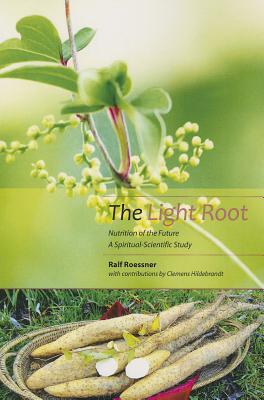 The Light Root: Nutrition of the Future: A Spiritual–Scientific Study