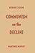 Communism on the Decline: The Failure of “Soviet Socialism” Incurable Evils Discredited System Symptoms of Demoralization The new Generation Formation ... Crisis―a Challenge to the Western World