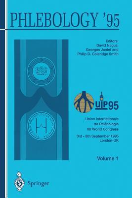 Phlebology ’95: Proceedings of the XII Congress Union Internationale de Phlébologie, London 3–8 September 1995 Volume 1