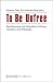 To Be Unfree: Republicanism and Unfreedom in History, Literature, and Philosophy (Edition Politik)