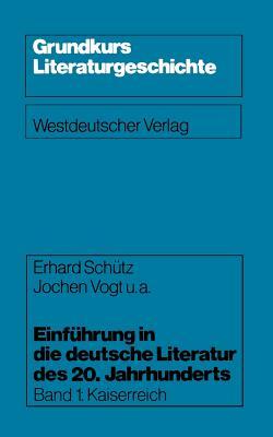 Einführung in die deutsche Literatur des 20. Jahrhunderts: Kaiserreich (Grundkurs Literaturgeschichte, 1) (German Edition)