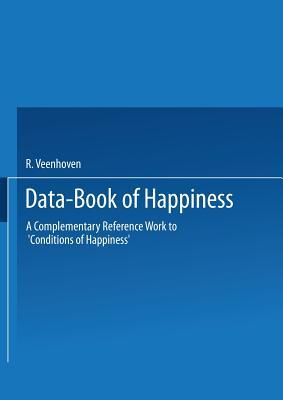 Data-Book of Happiness: A Complementary Reference Work to ‘Conditions of Happiness’ by the same author