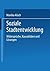 Soziale Stadtentwicklung: Widersprüche, Kausalitäten und Lösungen (German Edition)