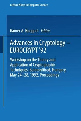 Advances in Cryptology – EUROCRYPT ’92: Workshop on the Theory and Application of Cryptographic Techniques, Balatonfüred, Hungary, May 24–28, 1992 Proceedings (Lecture Notes in Computer Science, 658)